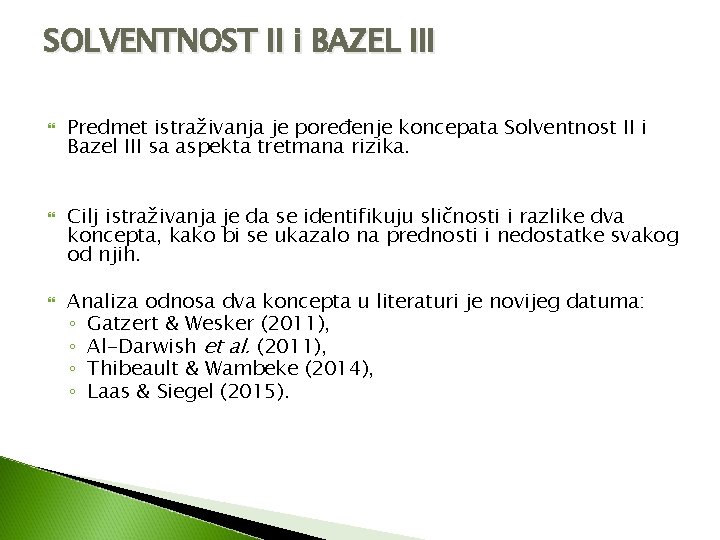 SOLVENTNOST II i BAZEL III Predmet istraživanja je poređenje koncepata Solventnost II i Bazel