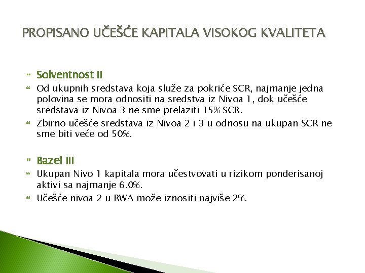 PROPISANO UČEŠĆE KAPITALA VISOKOG KVALITETA Solventnost II Od ukupnih sredstava koja služe za pokriće