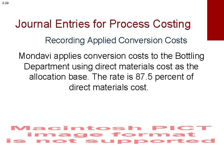 3 -29 Journal Entries for Process Costing Recording Applied Conversion Costs Mondavi applies conversion