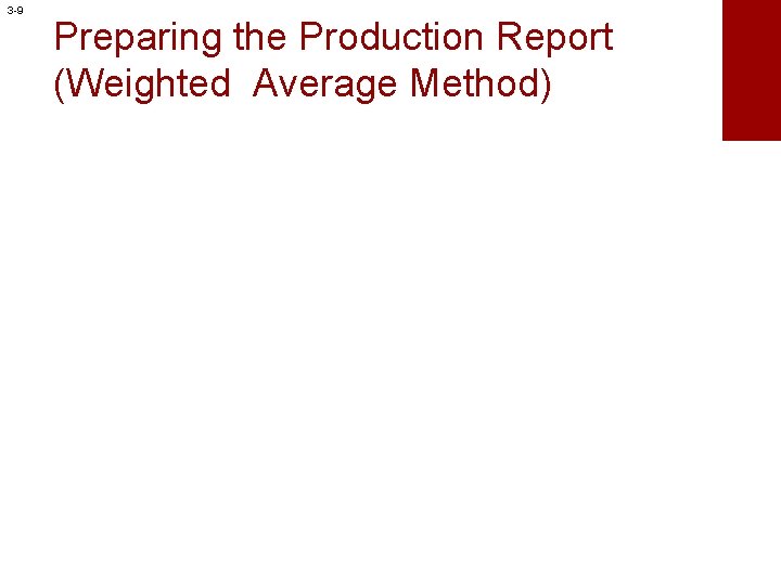 3 -9 Preparing the Production Report (Weighted Average Method) 