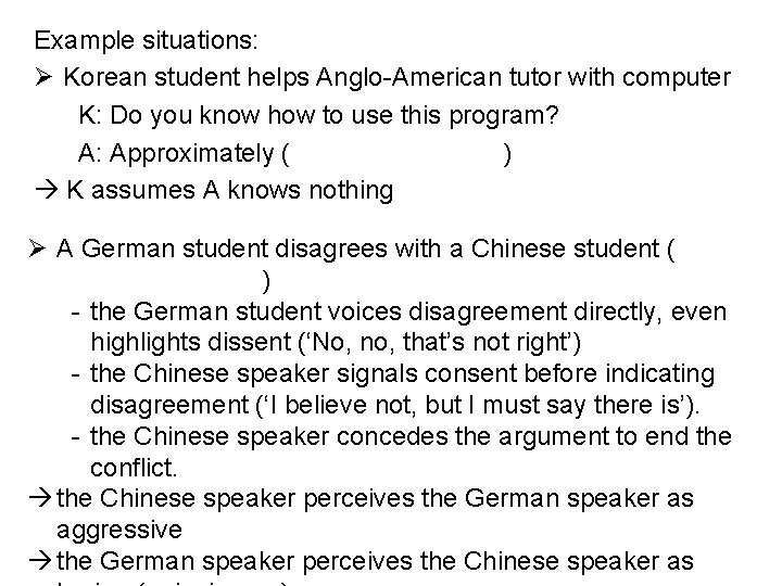 Example situations: Ø Korean student helps Anglo-American tutor with computer K: Do you know