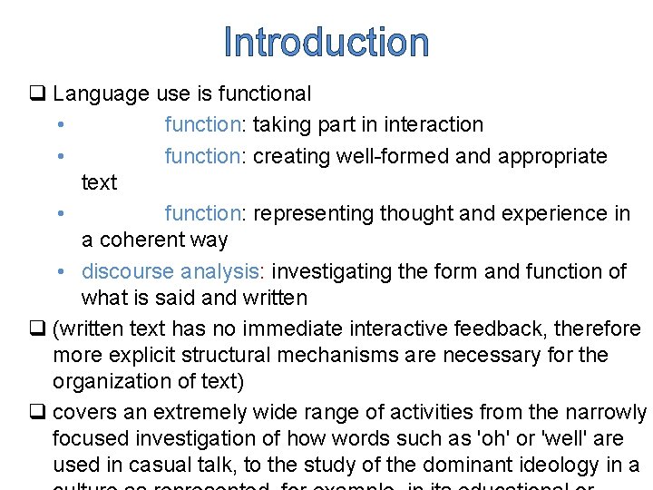 Introduction q Language use is functional • function: taking part in interaction • function: