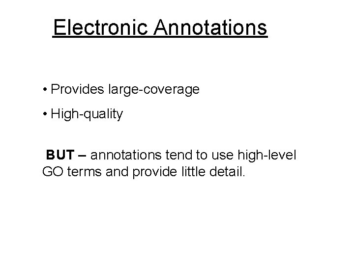 Electronic Annotations • Provides large-coverage • High-quality BUT – annotations tend to use high-level