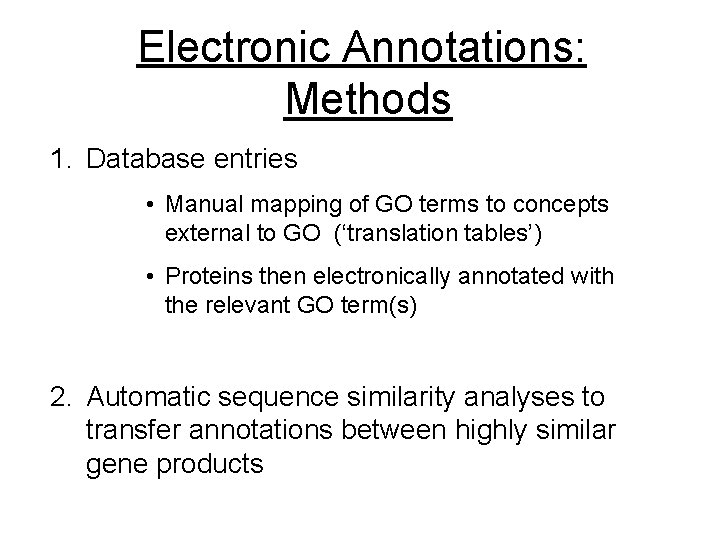 Electronic Annotations: Methods 1. Database entries • Manual mapping of GO terms to concepts