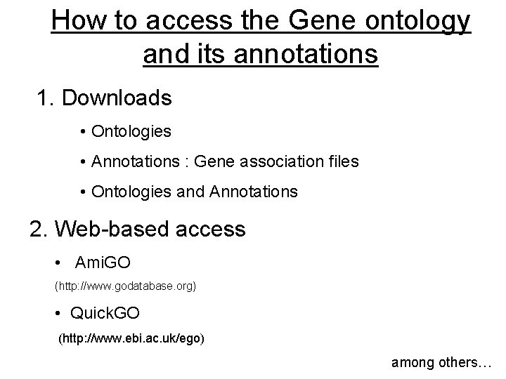 How to access the Gene ontology and its annotations 1. Downloads • Ontologies •