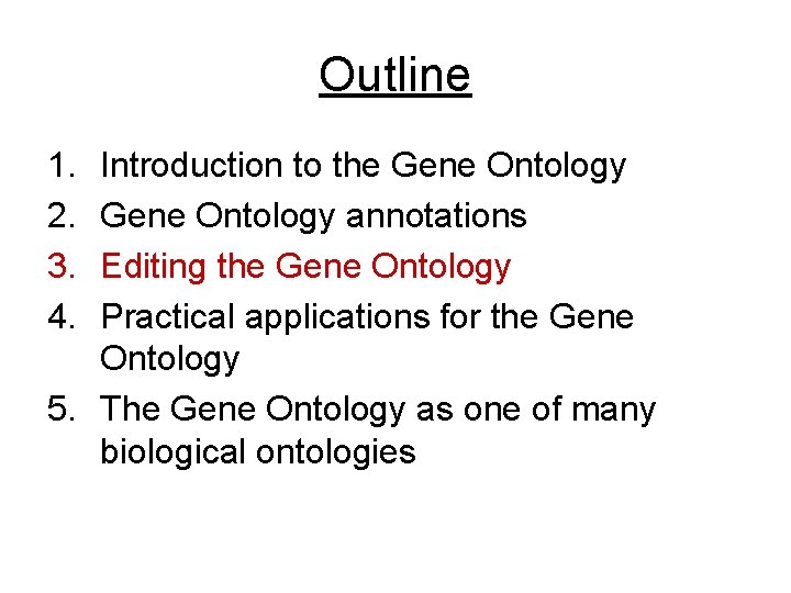Outline 1. 2. 3. 4. Introduction to the Gene Ontology annotations Editing the Gene
