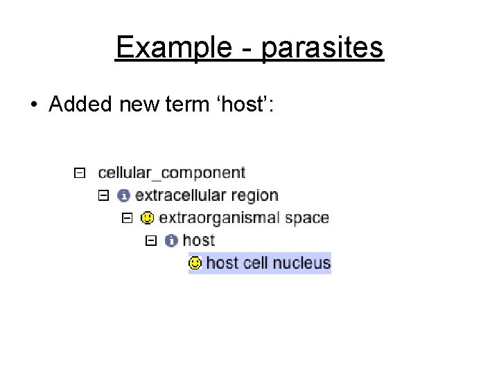 Example - parasites • Added new term ‘host’: 