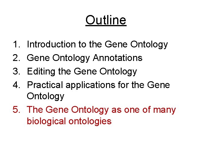 Outline 1. 2. 3. 4. Introduction to the Gene Ontology Annotations Editing the Gene