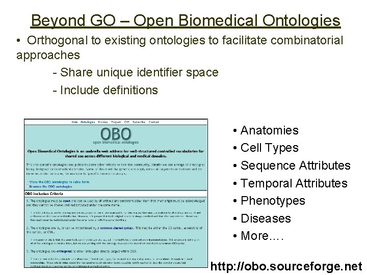 Beyond GO – Open Biomedical Ontologies • Orthogonal to existing ontologies to facilitate combinatorial