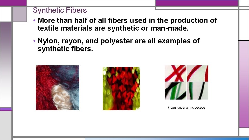 Synthetic Fibers • More than half of all fibers used in the production of Synthetic Fibers • More than half of all fibers used in the production of
