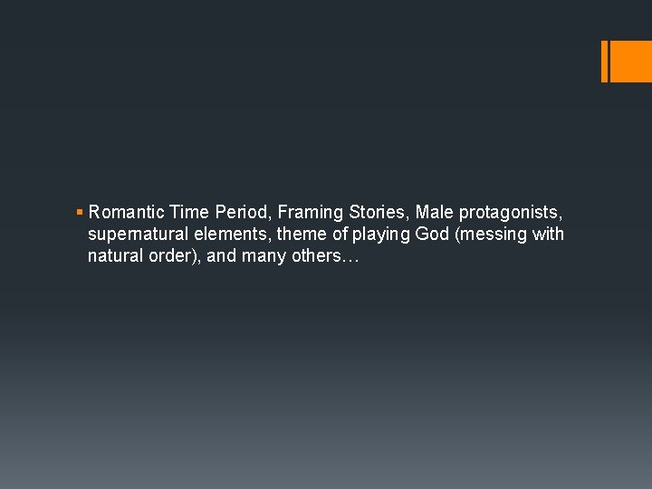 § Romantic Time Period, Framing Stories, Male protagonists, supernatural elements, theme of playing God