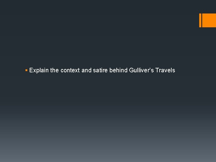 § Explain the context and satire behind Gulliver’s Travels 