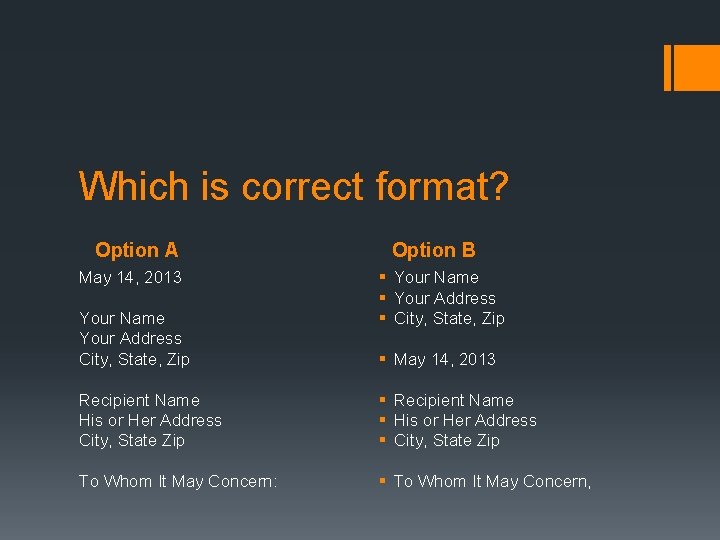 Which is correct format? Option A May 14, 2013 Your Name Your Address City,