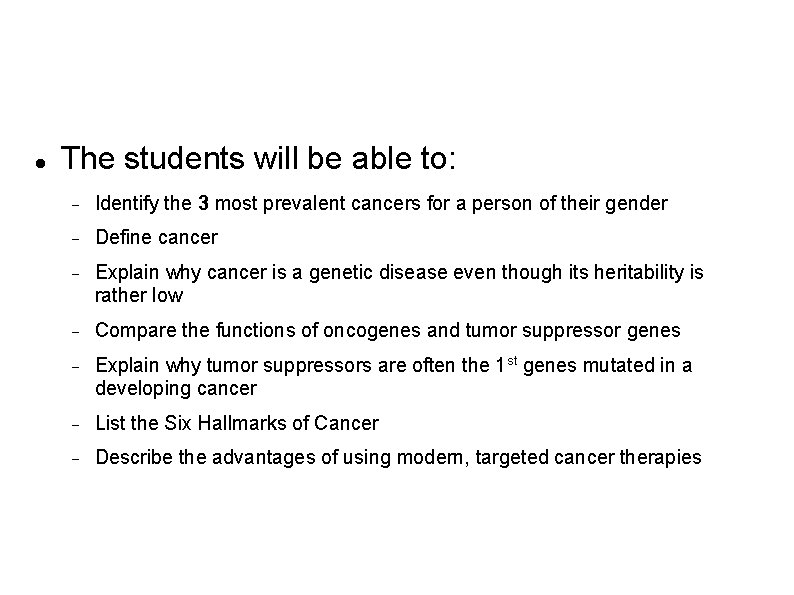 Learning Objectives The students will be able to: Identify the 3 most prevalent cancers