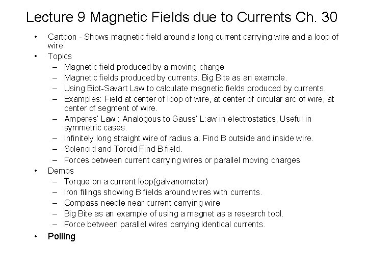 Lecture 9 Magnetic Fields due to Currents Ch. 30 • • Cartoon - Shows