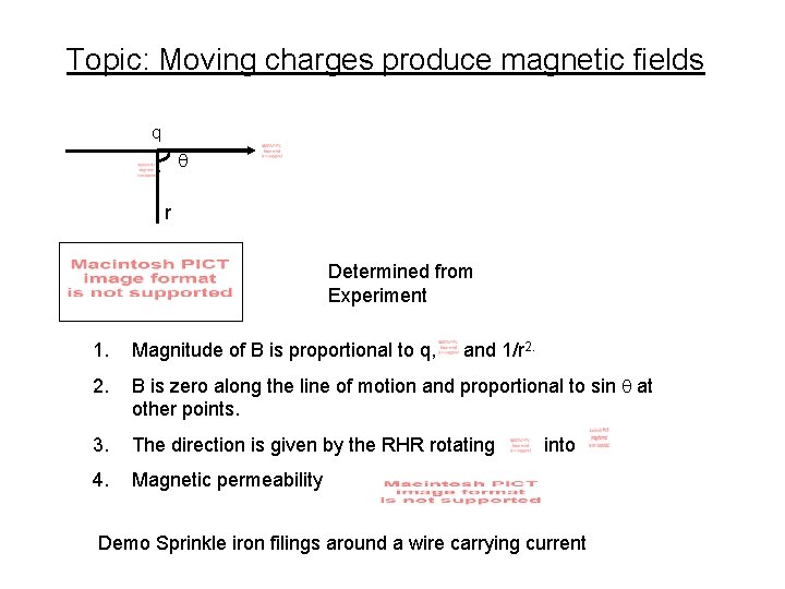 Topic: Moving charges produce magnetic fields q r Determined from Experiment 1. Magnitude of