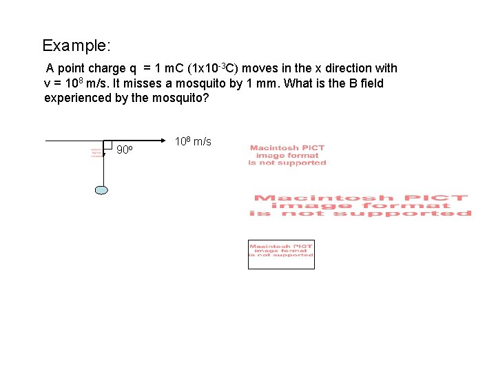 Example: A point charge q = 1 m. C (1 x 10 -3 C)