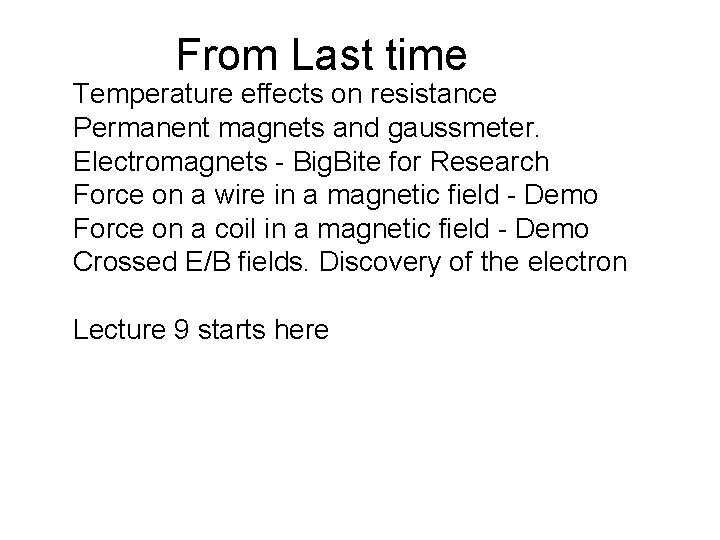 From Last time Temperature effects on resistance Permanent magnets and gaussmeter. Electromagnets - Big.