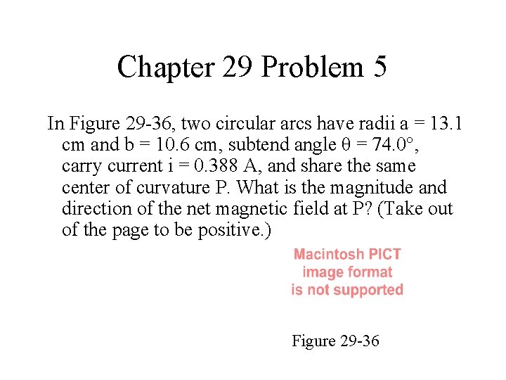 Chapter 29 Problem 5 In Figure 29 -36, two circular arcs have radii a