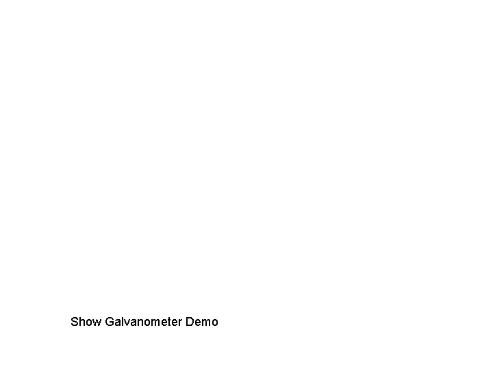 Show Galvanometer Demo 