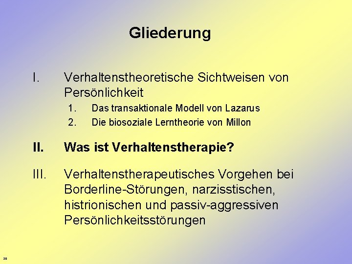 Gliederung I. Verhaltenstheoretische Sichtweisen von Persönlichkeit 1. 2. 20 Das transaktionale Modell von Lazarus