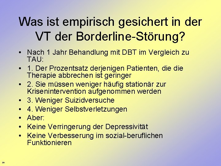 Was ist empirisch gesichert in der VT der Borderline-Störung? • Nach 1 Jahr Behandlung