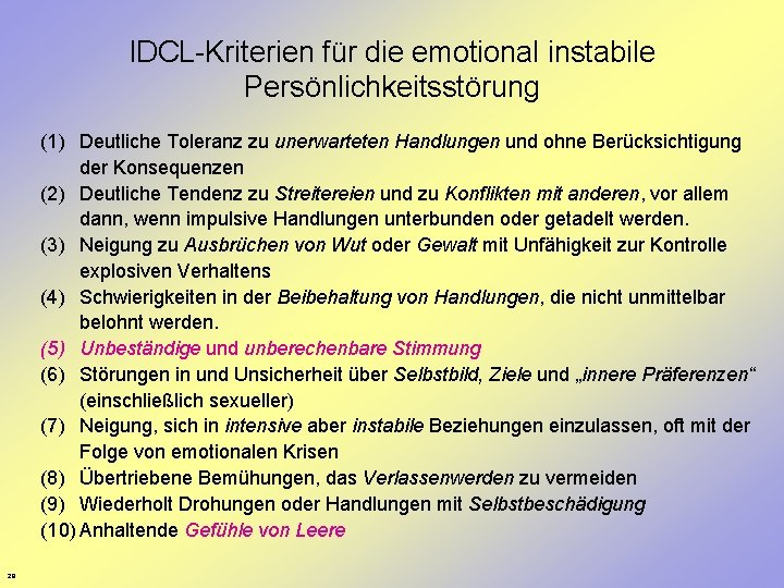 IDCL-Kriterien für die emotional instabile Persönlichkeitsstörung (1) Deutliche Toleranz zu unerwarteten Handlungen und ohne