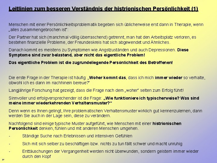 Leitlinien zum besseren Verständnis der histrionischen Persönlichkeit (1) Menschen mit einer Persönlichkeitsproblematik begeben sich