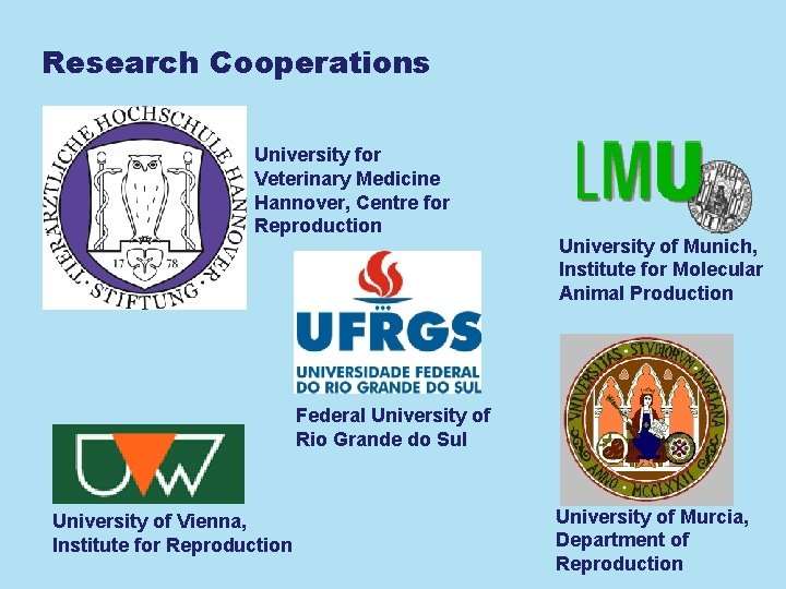 Research Cooperations University for Veterinary Medicine Hannover, Centre for Reproduction University of Munich, Institute