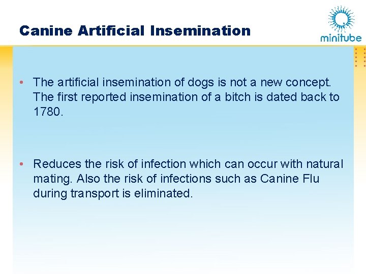Canine Artificial Insemination • The artificial insemination of dogs is not a new concept.