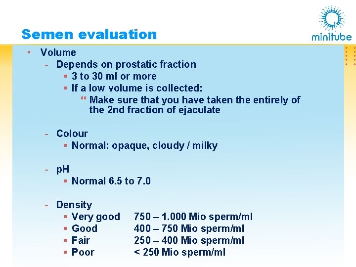 Semen evaluation • Volume - Depends on prostatic fraction § 3 to 30 ml
