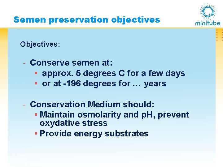 Semen preservation objectives Objectives: - Conserve semen at: § approx. 5 degrees C for