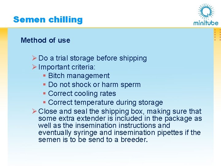 Semen chilling Method of use Ø Do a trial storage before shipping Ø Important
