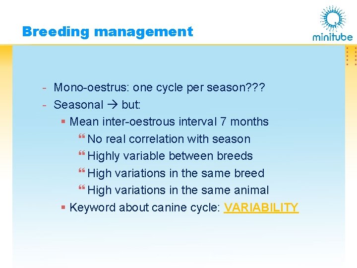Breeding management - Mono-oestrus: one cycle per season? ? ? - Seasonal but: §