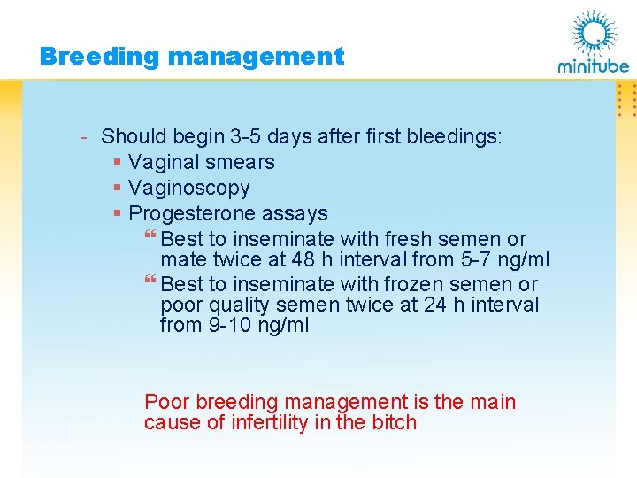 Breeding management - Should begin 3 -5 days after first bleedings: § Vaginal smears