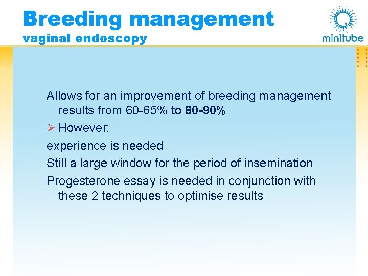 Breeding management vaginal endoscopy Allows for an improvement of breeding management results from 60