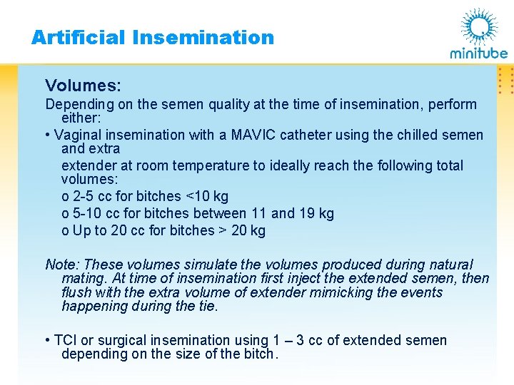 Artificial Insemination Volumes: Depending on the semen quality at the time of insemination, perform
