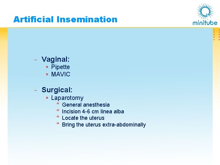 Artificial Insemination - Vaginal: § Pipette § MAVIC - Surgical: § Laparotomy } }