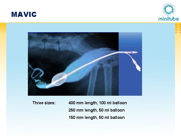 MAVIC Three sizes: 400 mm length, 100 ml balloon 250 mm length, 50 ml