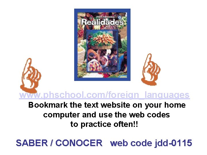 www. phschool. com/foreign_languages Bookmark the text website on your home computer and use the