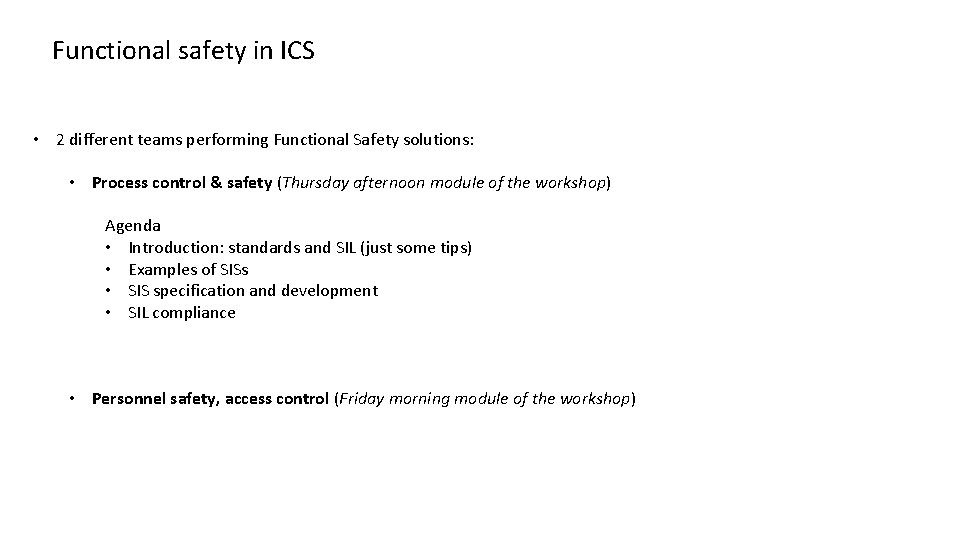Functional safety in ICS • 2 different teams performing Functional Safety solutions: • Process