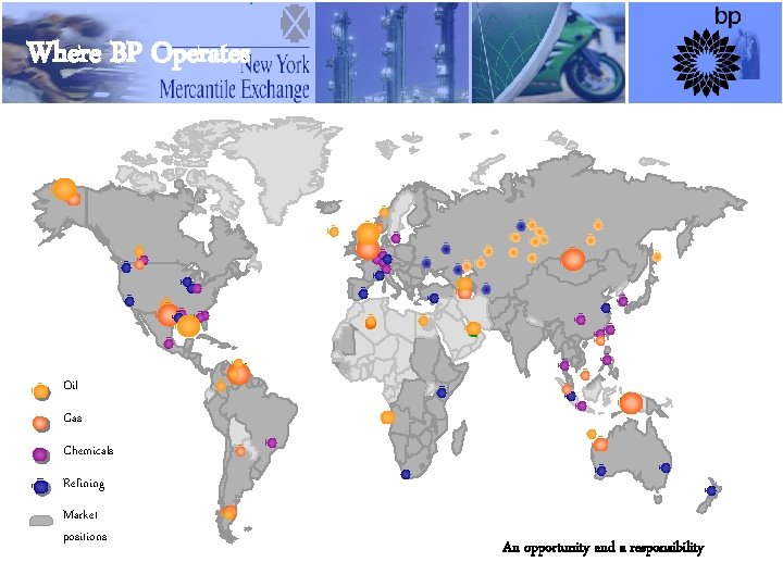 4 Where BP Operates Oil Gas Chemicals Refining Market positions An opportunity and a