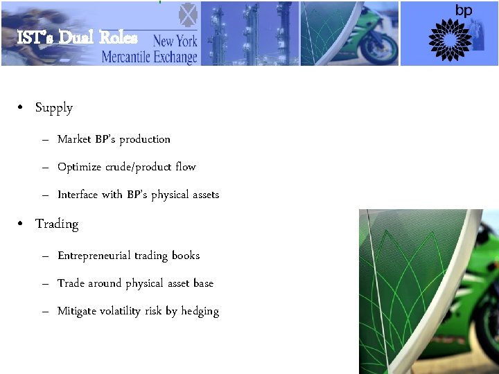 8 IST’s Dual Roles • Supply – Market BP’s production – Optimize crude/product flow