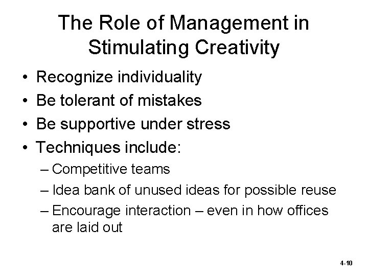 The Role of Management in Stimulating Creativity • • Recognize individuality Be tolerant of