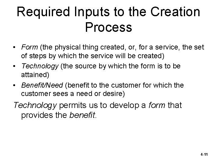Required Inputs to the Creation Process • Form (the physical thing created, or, for