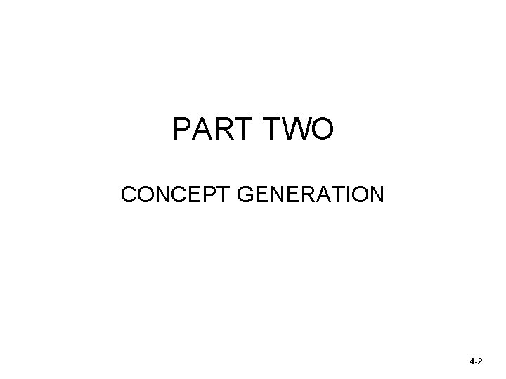 PART TWO CONCEPT GENERATION 4 -2 PART TWO CONCEPT GENERATION 4 -2