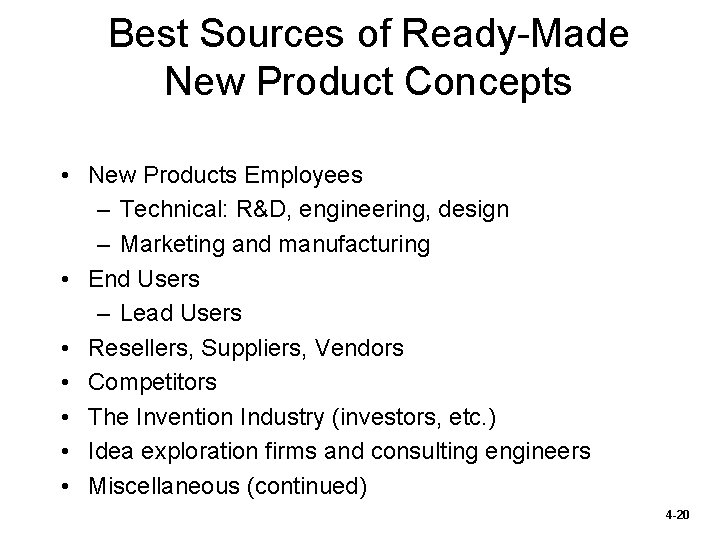 Best Sources of Ready-Made New Product Concepts • New Products Employees – Technical: R&D,