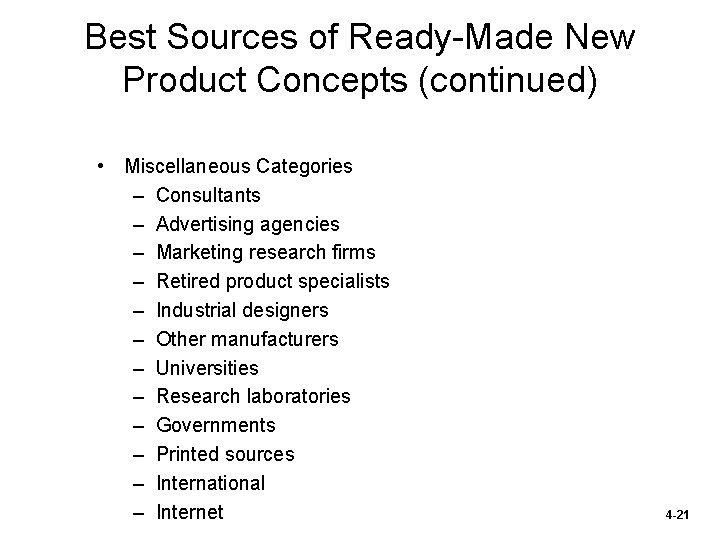 Best Sources of Ready-Made New Product Concepts (continued) • Miscellaneous Categories – Consultants –