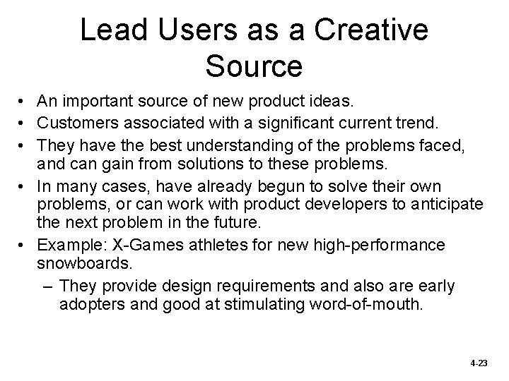 Lead Users as a Creative Source • An important source of new product ideas. Lead Users as a Creative Source • An important source of new product ideas.
