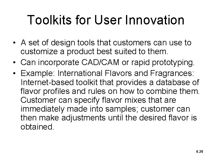 Toolkits for User Innovation • A set of design tools that customers can use